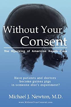 Without Your Consent : The Hijacking of American Health Care