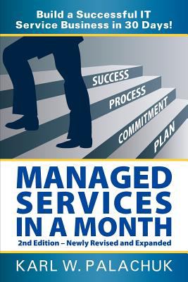 Managed Services in a Month - Build a Successful It Service Business in 30 Days - 2nd Ed