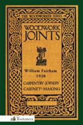 Woodwork Joints : How They Are Set Out, How Made and Where Used