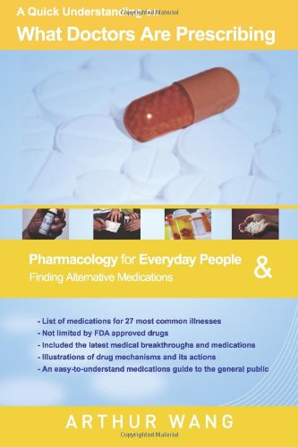 A Quick Understanding on What Doctors Are Prescribing : Pharmacology for Everyday People
