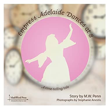 Empress Adelaide Dances At 8 : A Time Telling Tal