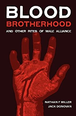 Blood-Brotherhood : And Other Rites of Male Alliance