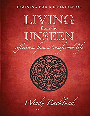 Training for a Lifestyle of Living from the Unseen : Reflections from a Transformed Life