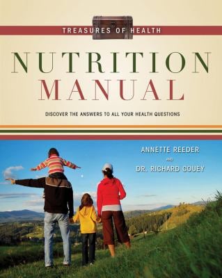 Treasures of Health Nutrition Manual : A complete resource to nutrition, vitamins and how to have a healthy body and Home