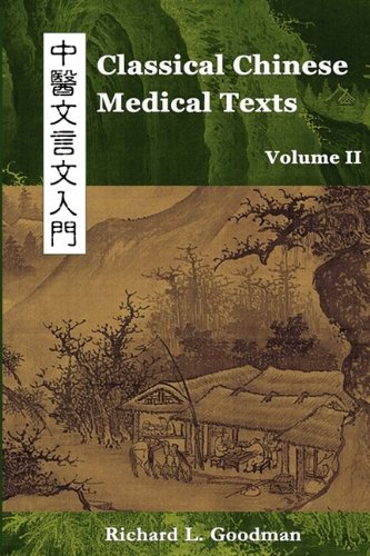 Classical Chinese Medical Texts : Learning to Read the Classics of Chinese Medicine