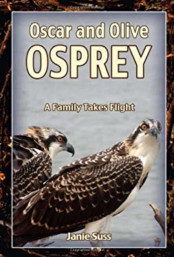 Oscar and Olive Osprey : A Family Takes Flight