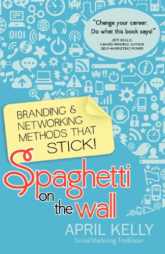 Spaghetti on the Wall : Branding and Networking Methods That Stick