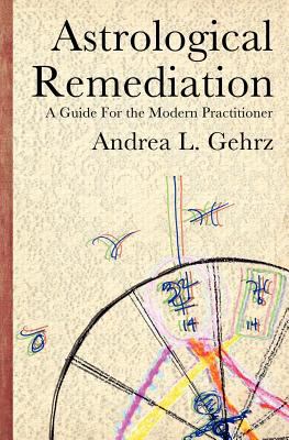 Astrological Remediation : A Guide for the Modern Practitioner