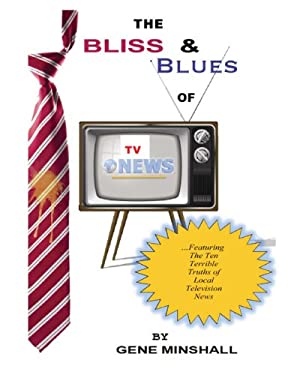 The Bliss and Blues of Tv News