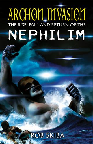 Archon Invasion : The Rise, Fall and Return of the Nephilim