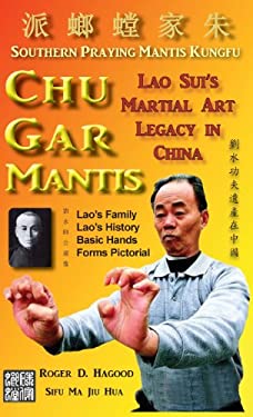Chu Gar Mantis : Lao Sui's Martial Art Legacy in China