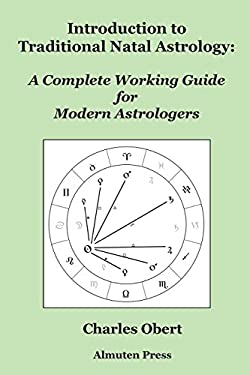 An Introduction to Traditional Natal Astrology : A Complete Working Guide for Modern Astrologers