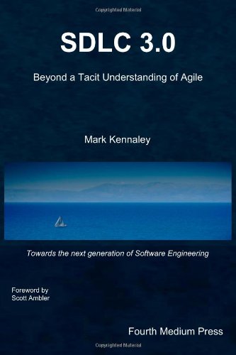 Sdlc 3. 0 : Beyond a Tacit Understanding of Agile