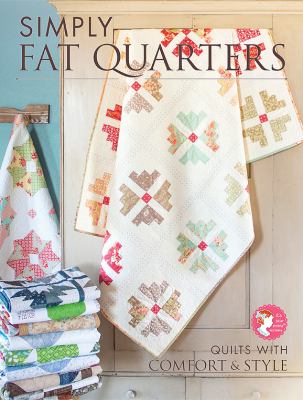 Simply Fat Quarters : Quilts with Comfort and Style