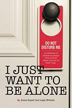 I Just Want to Be Alone