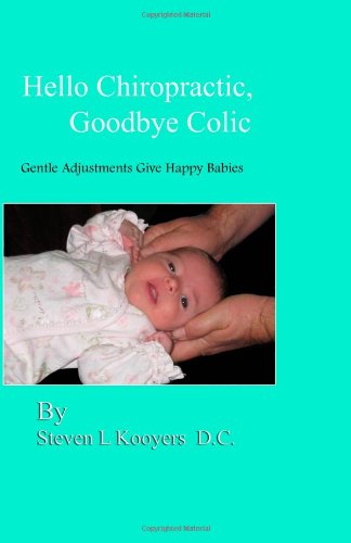 Hello Chiropractic, Goodbye Colic : Gentle adjustments give happy Babies