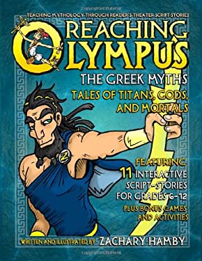Reaching Olympus, the Greek Myths : Tales of Titans, Gods, and Mortals