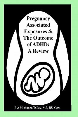 Pregnancy Associated Exposures and the Outcome of ADHD : A Review