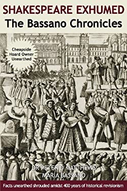 Shakespeare Exhumed : The Bassano Chronicles