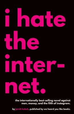I Hate the Internet : A Novel