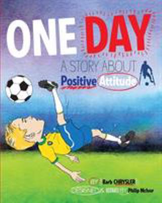 One Day : A Story about Positive Attitude