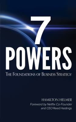 7 Powers : The Foundations of Business Strategy