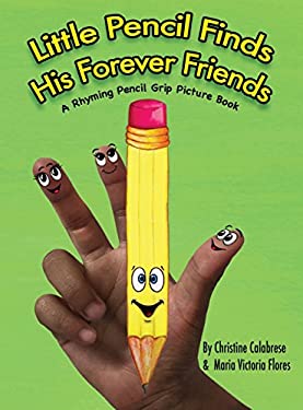Little Pencil Finds His Forever Friends : A Rhyming Pencil Grip Picture Book