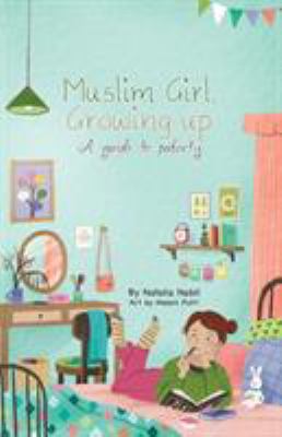 Muslim Girl, Growing Up : A Guide to Puberty