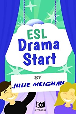 ESL Drama Start : Drama Activities for ESL Learners