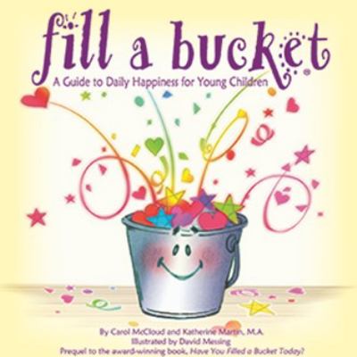 Fill a Bucket : A Guide to Daily Happiness for Young Children