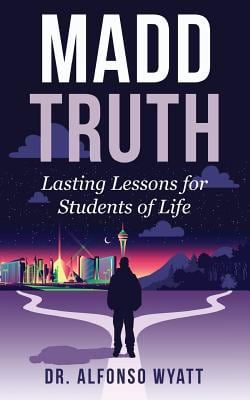 Madd Truth : Lasting Lessons for Students of Life