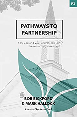 Pathways to Partnership : How You and Your Church Can Join the Replanting Movement