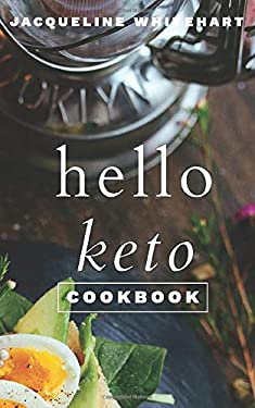 The Hello Keto Cookbook : Your 1-2-3 Beginner's Guide to Keto
