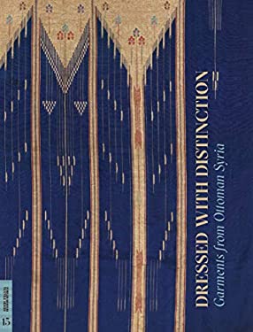 Dressed with Distinction : Garments from Ottoman Syria