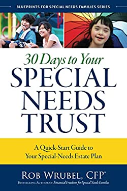 30 Days to Your Special Needs Trust : A Quick-Start Guide to Your Special-Needs Estate Plan