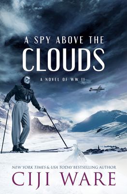 A Spy above the Clouds : A Novel of WW II