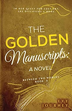 The Golden Manuscripts : A Novel: a Novel