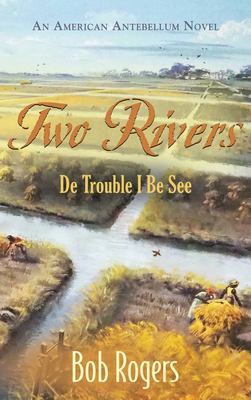Two Rivers : De Trouble I Be See