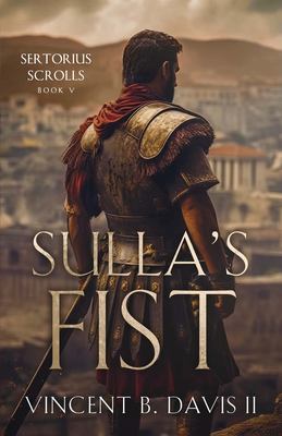 Sulla's Fist : A Novel of the Roman Legion