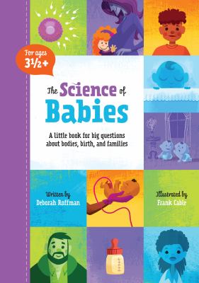 The Science of Babies : A Little Book for Big Questions about Bodies, Birth and Families