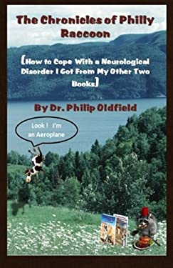 The Chronicles of Philly Raccoon : How to Cope with a Neurological Disorder I Got from My Other Two Books