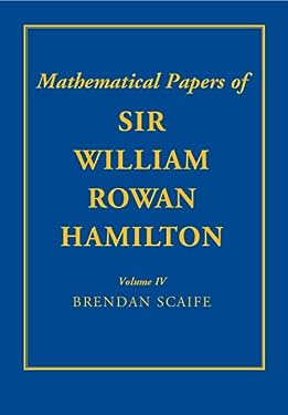 The Mathematical Papers of Sir William Rowan Hamilton: Volume 4 : Geometry, Analysis, Astronomy, Probability and Finite Differences, Miscellaneous