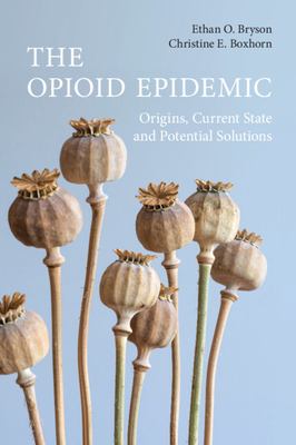 The Opioid Epidemic : Origins, Current State and Potential Solutions
