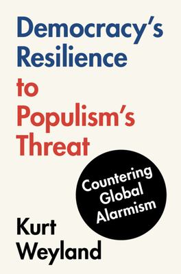 Democracy's Resilience to Populism's Threat : Countering Global Alarmism