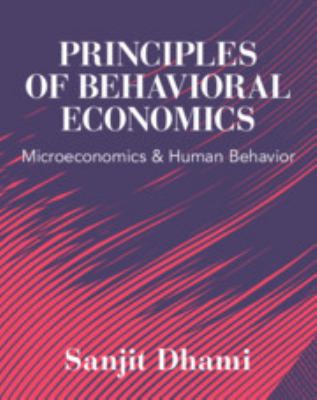 Principles of Behavioral Economics : Microeconomics and Human Behavior