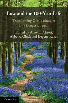 Law and the 100-Year Life : Transforming Our Institutions for a Longer Lifespan