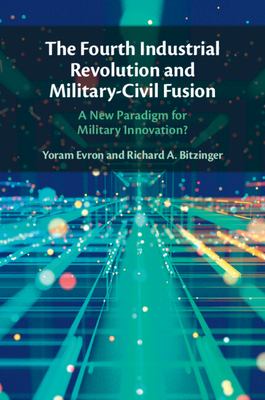 The Fourth Industrial Revolution and Military-Civil Fusion : A New Paradigm for Military Innovation?