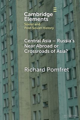 Central Asia - Russia's near Abroad or Crossroads of Asia?