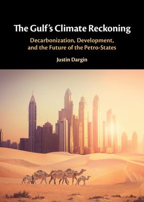 The Gulfs Climate Reckoning : Decarbonization, Development, and the Future of the Petro-States