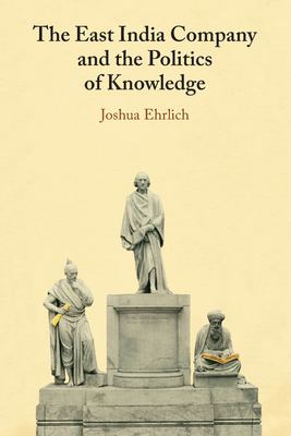 The East India Company and the Politics of Knowledge